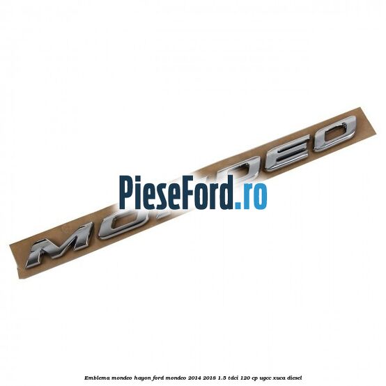 Emblema Mondeo hayon Ford Mondeo 2014-2018 1.5 TDCi 120 cp UGCC, XUCA diesel