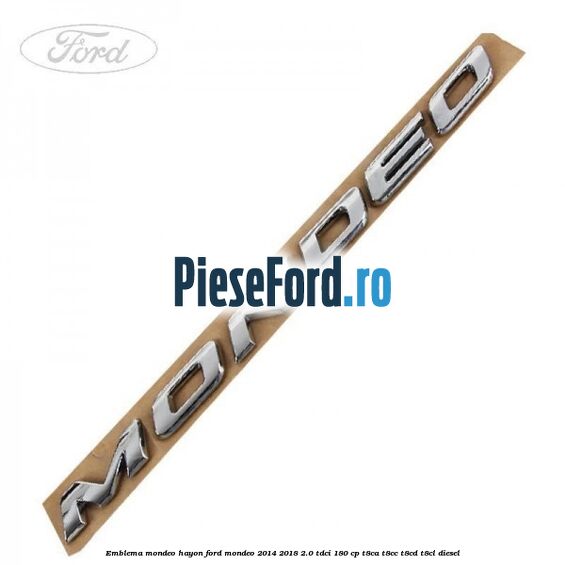 Emblema Mondeo hayon Ford Mondeo 2014-2018 2.0 TDCi 180 cp T8CA, T8CC, T8CD, T8CL diesel