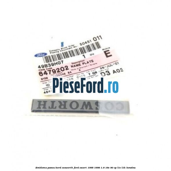 Emblema panou bord Cosworth Ford Escort 1995-1998 1.6 16V 90 cp L1E, L1K benzina
