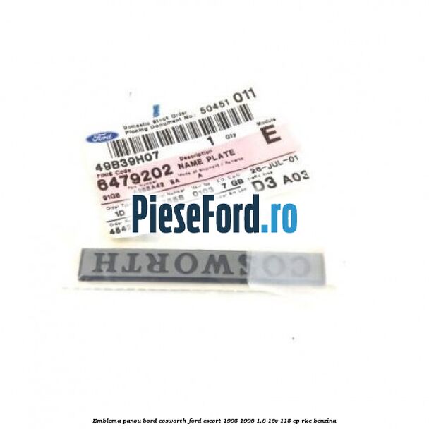 Emblema panou bord Cosworth Ford Escort 1995-1998 1.8 16V 115 cp RKC benzina