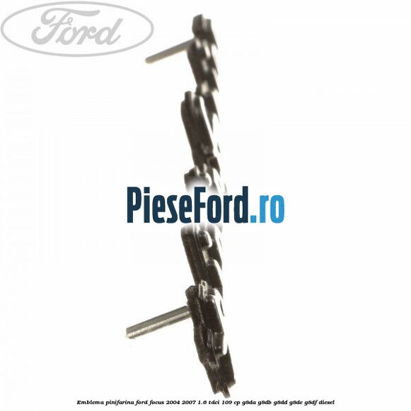 Emblema Pinifarina Ford Focus 2004-2007 1.6 TDCi 109 cp G8DA, G8DB, G8DD, G8DE, G8DF diesel