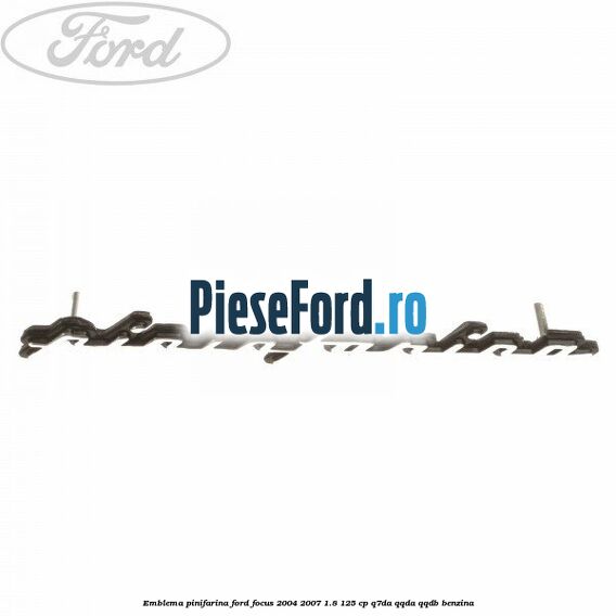 Emblema Pinifarina Ford Focus 2004-2007 1.8 125 cp Emblema Pinifarina Ford Focus 2004-2007 1.8 125 cp Q7DA, QQDA, QQDB benzina