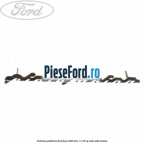 Emblema Pinifarina Ford Focus 2008-2011 1.4 80 cp Emblema Pinifarina Ford Focus 2008-2011 1.4 80 cp ASDA, ASDB benzina