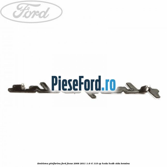 Emblema Pinifarina Ford Focus 2008-2011 1.6 Ti 115 cp HXDA, HXDB, SIDA benzina