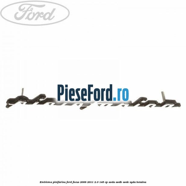 Emblema Pinifarina Ford Focus 2008-2011 2.0 145 cp AODA, AODB, AODE, SYDA benzina