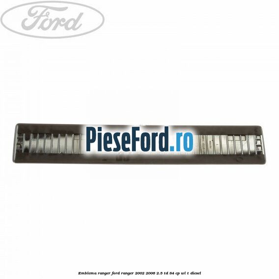 Emblema RANGER Ford Ranger 2002-2006 2.5 TD 84 cp WL-T diesel