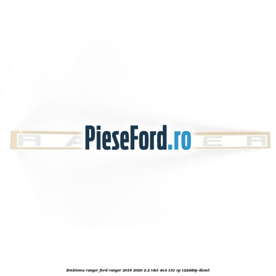 Emblema RANGER Ford Ranger 2016-2020 2.2 TDCi 4x4 131 cp T22DD0P diesel
