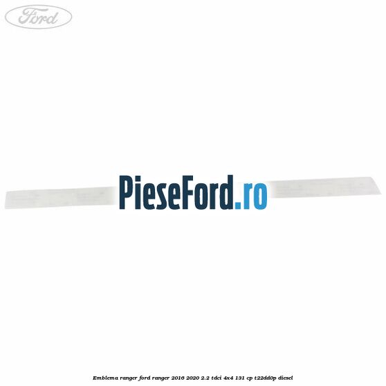 Emblema RANGER Ford Ranger 2016-2020 2.2 TDCi 4x4 131 cp T22DD0P diesel