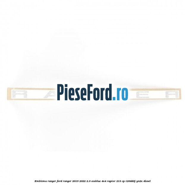 Emblema RANGER Ford Ranger 2019-2022 2.0 EcoBlue 4x4 Raptor 213 cp T20DD0J, YN2X diesel