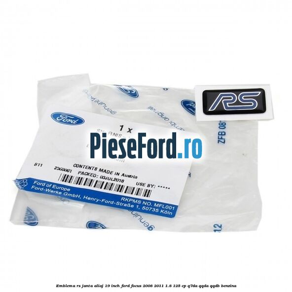 Emblema RS janta aliaj 19 inch Ford Focus 2008-2011 1.8 125 cp Emblema RS janta aliaj 19 inch Ford Focus 2008-2011 1.8 125 cp Q7DA, QQDA, QQDB benzina