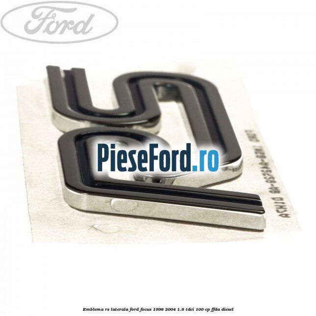 Emblema RS laterala Ford Focus 1998-2004 1.8 TDCi 100 cp FFDA diesel