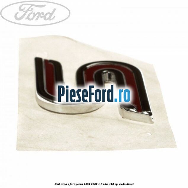 Emblema S Ford Focus 2004-2007 1.8 TDCi 115 cp KKDA diesel