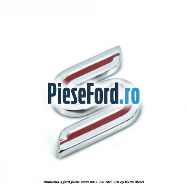 Emblema S Ford Focus 2008-2011 1.8 TDCi 115 cp KKDA diesel