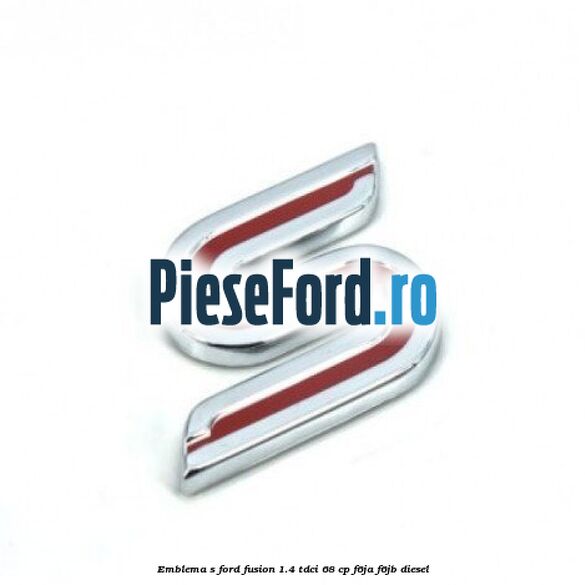 Emblema S Ford Fusion 1.4 TDCi 68 cp F6JA, F6JB diesel