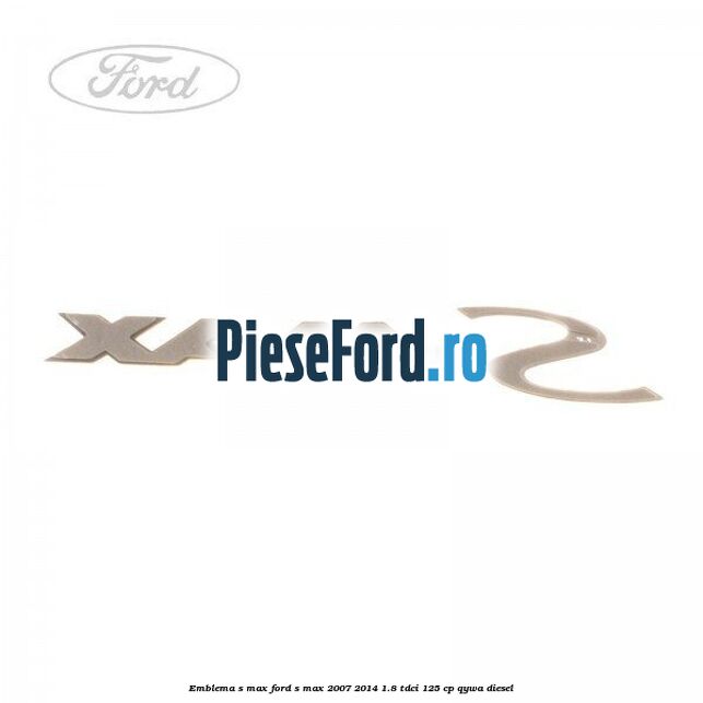 Emblema S-MAX Ford S-Max 2007-2014 1.8 TDCi 125 cp Emblema S-MAX Ford S-Max 2007-2014 1.8 TDCi 125 cp QYWA diesel