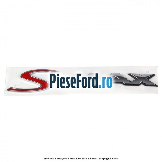 Emblema S-MAX Ford S-Max 2007-2014 1.8 TDCi 125 cp QYWA diesel