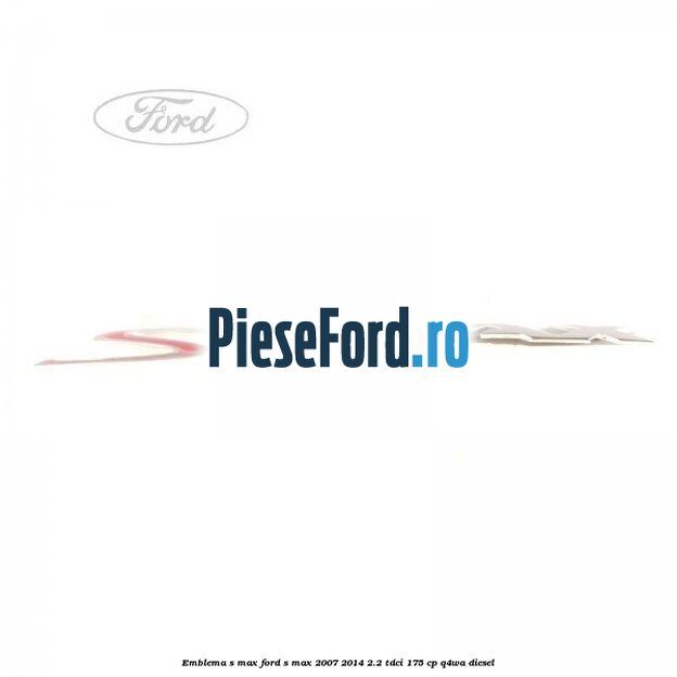 Emblema S-MAX Ford S-Max 2007-2014 2.2 TDCi 175 cp Q4WA diesel