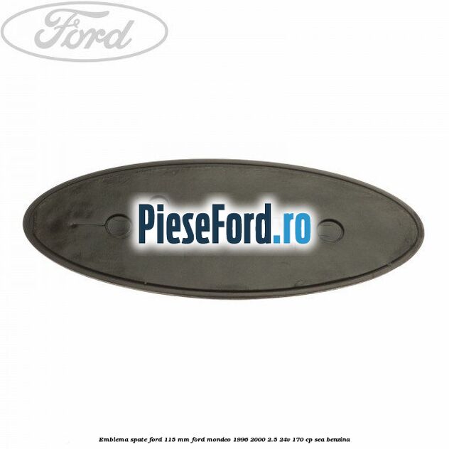 Emblema spate Ford 115 mm Ford Mondeo 1996-2000 2.5 24V 170 cp SEA benzina