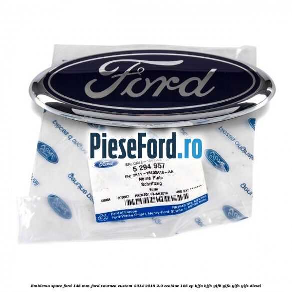 Emblema spate Ford 145 mm Ford Tourneo Custom 2014-2018 2.0 EcoBlue 105 cp BJFA, BJFB, YLF6, YLFA, YLFB, YLFS diesel
