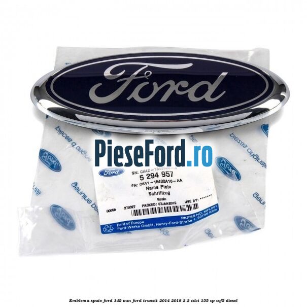 Emblema spate Ford 145 mm Ford Transit 2014-2018 2.2 TDCi 155 cp CVF5 diesel