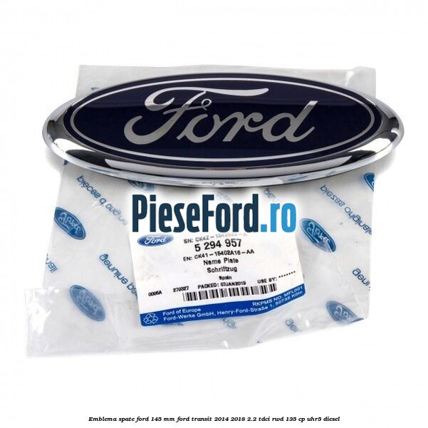 Emblema spate Ford 145 mm Ford Transit 2014-2018 2.2 TDCi RWD 135 cp UHR5 diesel