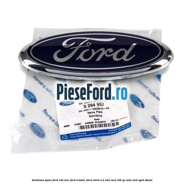 Emblema spate Ford 145 mm Ford Transit 2014-2018 2.2 TDCi RWD 155 cp CV24, CVR5, UYR6 diesel