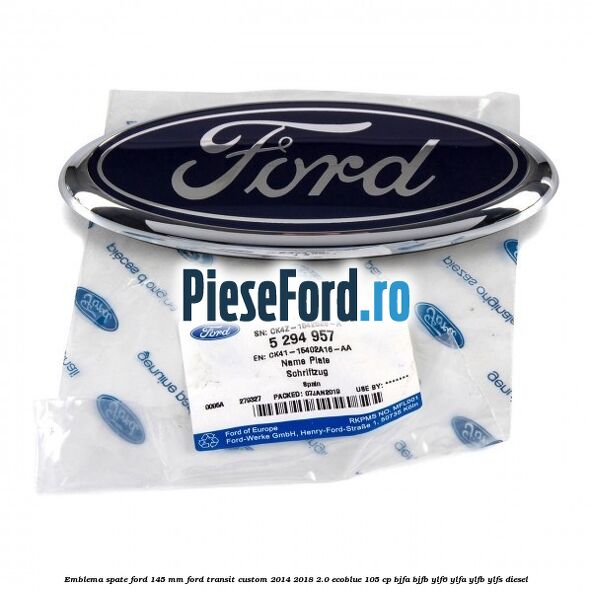 Emblema spate Ford 145 mm Ford Transit Custom 2014-2018 2.0 EcoBlue 105 cp BJFA, BJFB, YLF6, YLFA, YLFB, YLFS diesel