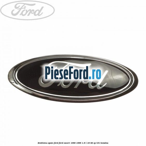 Emblema spate Ford Ford Escort 1990-1995 1.6 i 16 88 cp L1H benzina