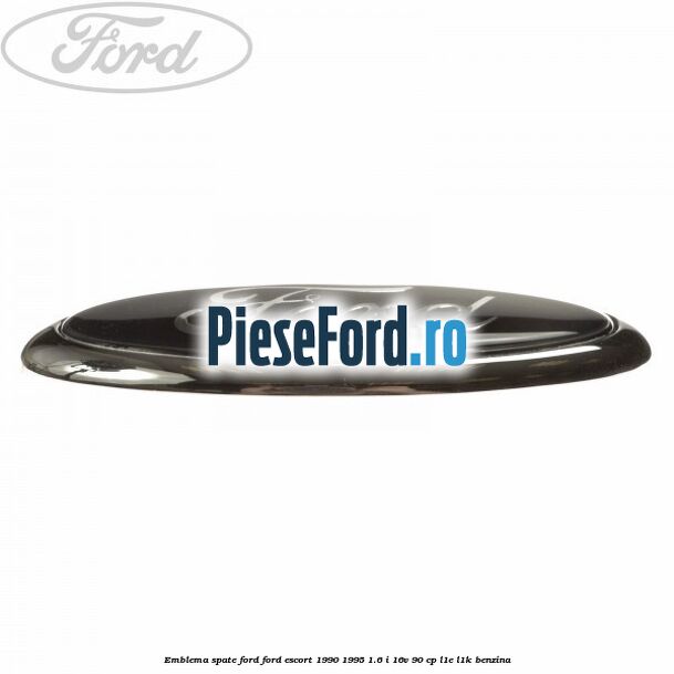 Emblema spate Ford Ford Escort 1990-1995 1.6 i 16V 90 cp L1E, L1K benzina