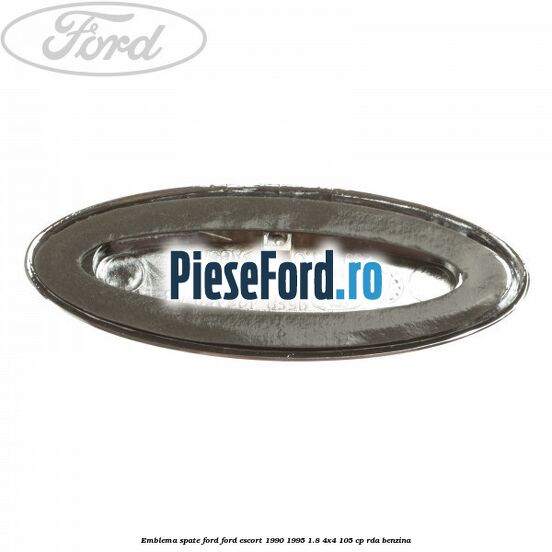 Emblema spate Ford Ford Escort 1990-1995 1.8 4x4 105 cp RDA benzina