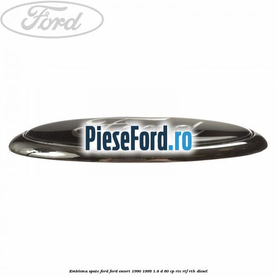 Emblema spate Ford Ford Escort 1990-1995 1.8 D 60 cp RTE, RTF, RTH diesel