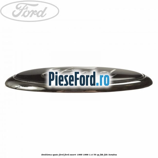 Emblema spate Ford Ford Escort 1995-1998 1.4 75 cp F4B, FUH benzina