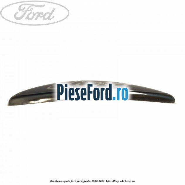 Emblema spate Ford Ford Fiesta 1996-2001 1.0 i 65 cp C4E benzina