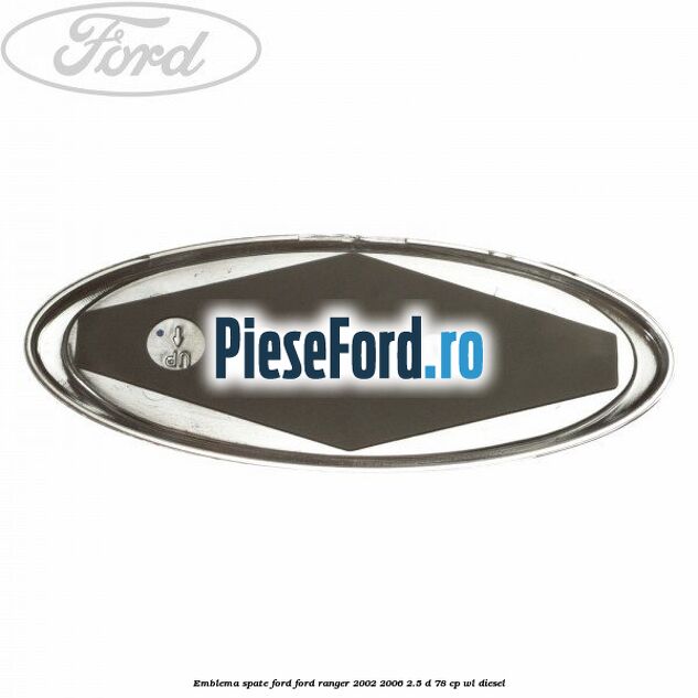 Emblema spate Ford Ford Ranger 2002-2006 2.5 D 78 cp WL diesel