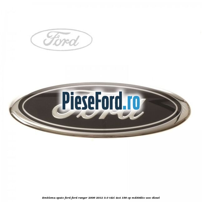 Emblema spate Ford Ford Ranger 2006-2012 3.0 TDCi 4x4 156 cp MD30DITC, WEC diesel