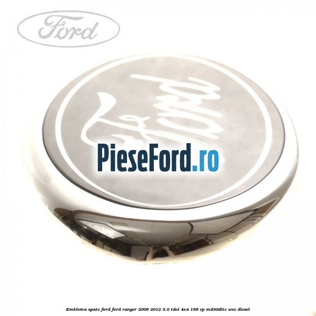 Emblema spate Ford Ford Ranger 2006-2012 3.0 TDCi 4x4 156 cp MD30DITC, WEC diesel