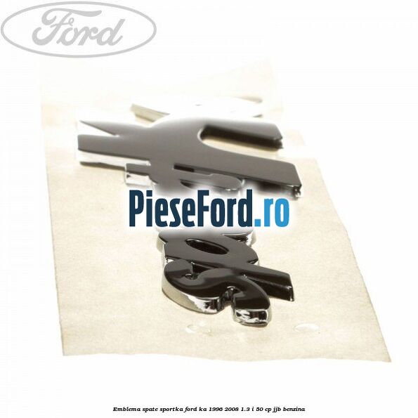 Emblema spate SportKA Ford Ka 1996-2008 1.3 i 50 cp JJB benzina