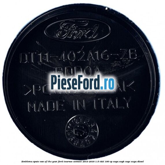 Emblema spate Van of the Year Ford Tourneo Connect 2013-2018 1.5 TDCi 100 cp XVGA, XVGB, XVGC, XXGA diesel