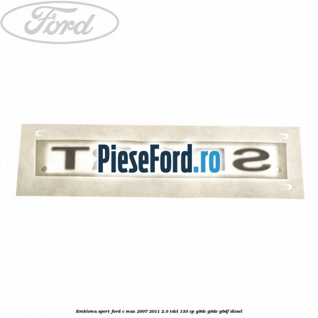 Emblema SPORT Ford C-Max 2007-2011 2.0 TDCi 133 cp G6DC, G6DE, G6DF diesel
