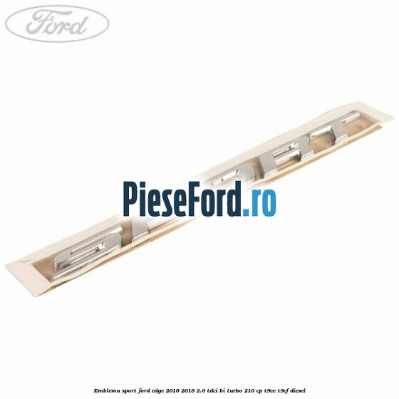 Emblema Sport Ford Edge 2016-2018 2.0 TDCi Bi-Turbo 210 cp T9CE, T9CF diesel