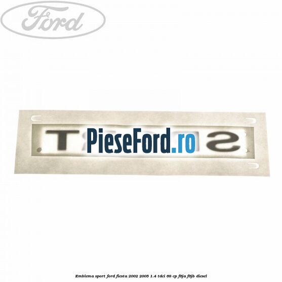 Emblema SPORT Ford Fiesta 2002-2005 1.4 TDCi 68 cp F6JA, F6JB diesel