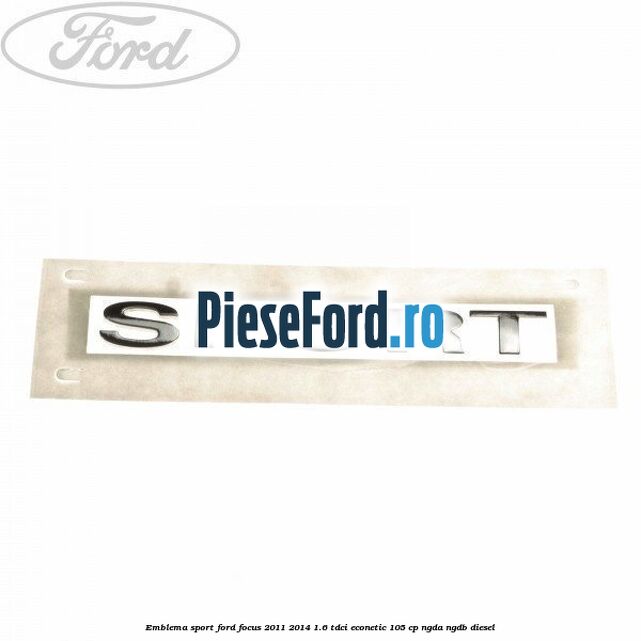 Emblema SPORT Ford Focus 2011-2014 1.6 TDCi ECOnetic 105 cp NGDA, NGDB diesel