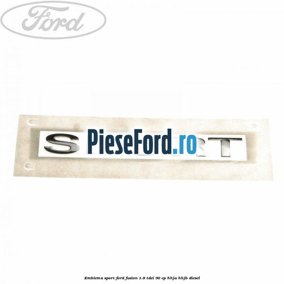 Emblema SPORT Ford Fusion 1.6 TDCi 90 cp HHJA, HHJB diesel
