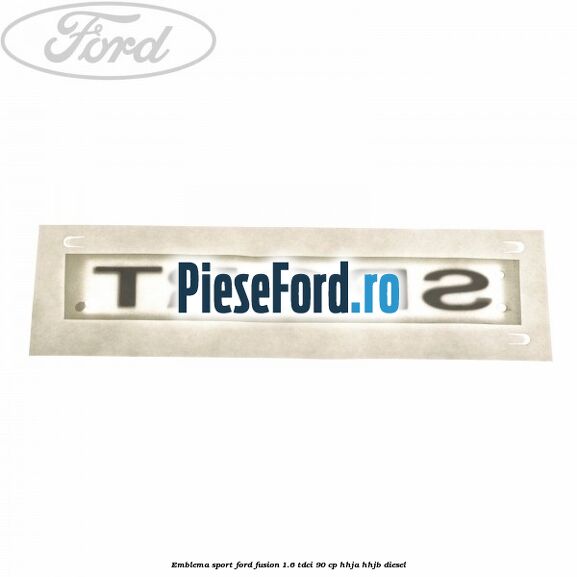 Emblema SPORT Ford Fusion 1.6 TDCi 90 cp Emblema SPORT Ford Fusion 1.6 TDCi 90 cp HHJA, HHJB diesel