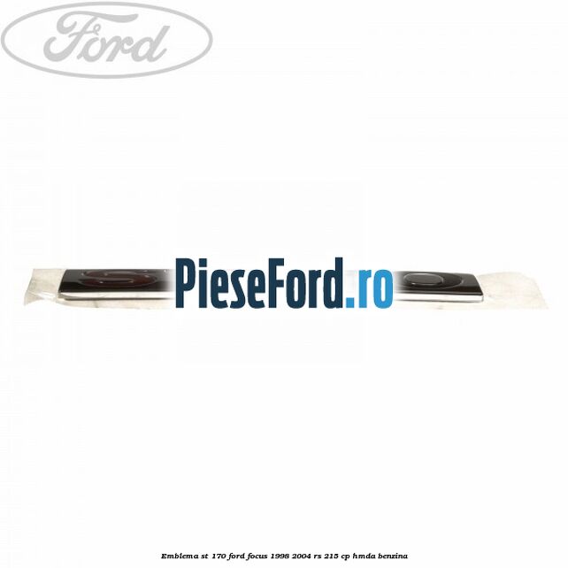 Emblema ST 170 Ford Focus 1998-2004 RS 215 cp HMDA benzina