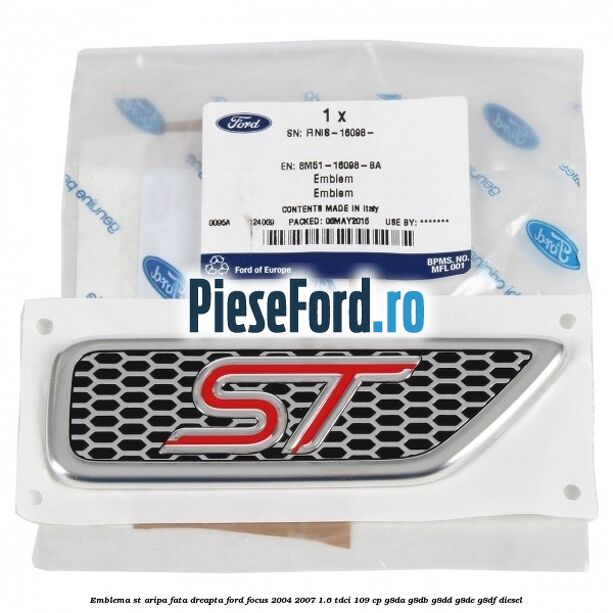 Emblema ST, aripa fata dreapta Ford Focus 2004-2007 1.6 TDCi 109 cp G8DA, G8DB, G8DD, G8DE, G8DF diesel