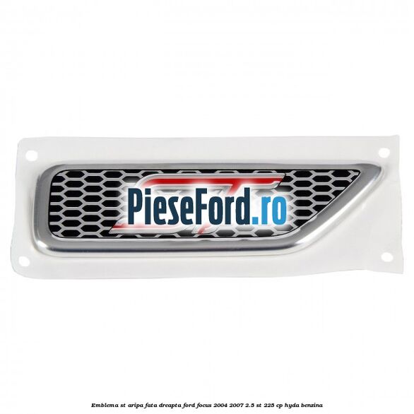 Emblema ST, aripa fata dreapta Ford Focus 2004-2007 2.5 ST 225 cp Emblema ST, aripa fata dreapta Ford Focus 2004-2007 2.5 ST 225 cp HYDA benzina