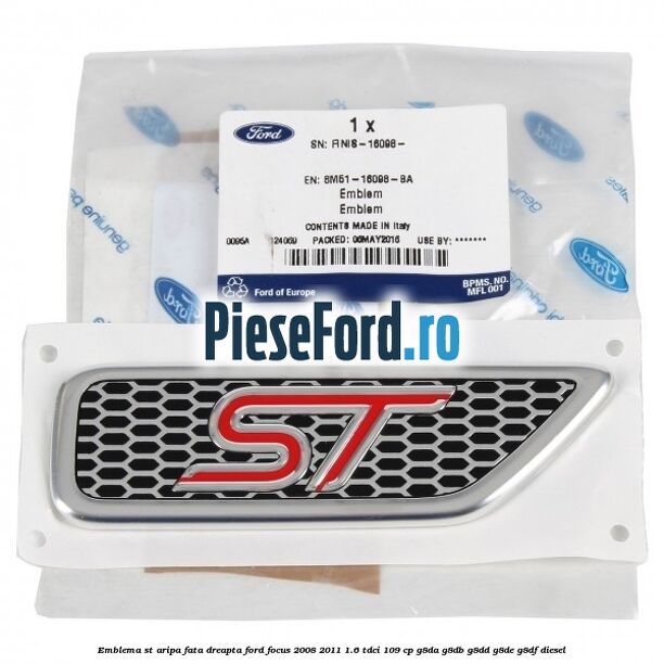 Emblema ST, aripa fata dreapta Ford Focus 2008-2011 1.6 TDCi 109 cp G8DA, G8DB, G8DD, G8DE, G8DF diesel