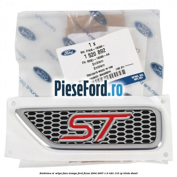 Emblema ST aripa fata stanga Ford Focus 2004-2007 1.8 TDCi 115 cp Emblema ST aripa fata stanga Ford Focus 2004-2007 1.8 TDCi 115 cp KKDA diesel