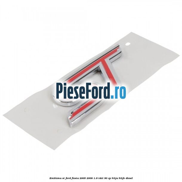 Emblema ST Ford Fiesta 2005-2008 1.6 TDCi 90 cp HHJA, HHJB diesel